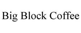 BIG BLOCK COFFEE trademark