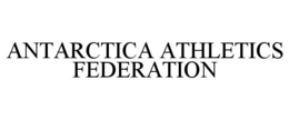ANTARCTICA ATHLETICS FEDERATION trademark
