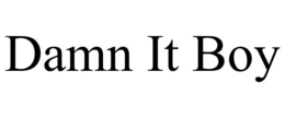 DAMN IT BOY trademark