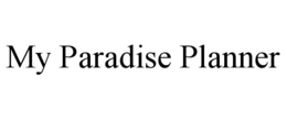 MY PARADISE PLANNER trademark