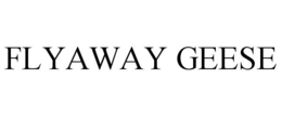 FLYAWAY GEESE trademark