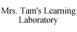 MRS. TAM'S LEARNING LABORATORY trademark