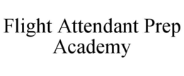 FLIGHT ATTENDANT PREP ACADEMY trademark