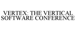 VERTEX: THE VERTICAL SOFTWARE CONFERENCE trademark
