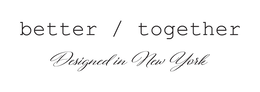 BETTER / TOGETHER DESIGNED IN NEW YORK trademark