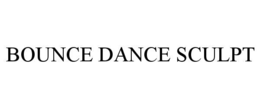 BOUNCE DANCE SCULPT trademark
