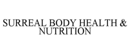 SURREAL BODY HEALTH & NUTRITION trademark