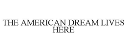 THE AMERICAN DREAM LIVES HERE trademark