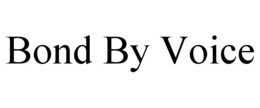 BOND BY VOICE trademark