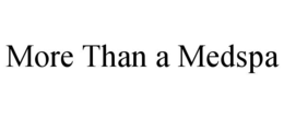 MORE THAN A MEDSPA trademark