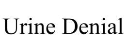 URINE DENIAL trademark