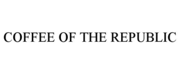COFFEE OF THE REPUBLIC trademark