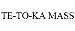 TE-TO-KA MASS trademark