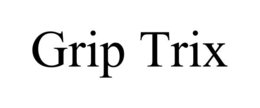 GRIP TRIX trademark