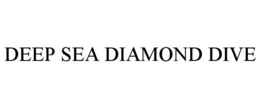 DEEP SEA DIAMOND DIVE trademark