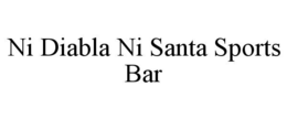 NI DIABLA NI SANTA SPORTS BAR trademark