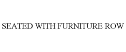SEATED WITH FURNITURE ROW trademark