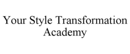 YOUR STYLE TRANSFORMATION ACADEMY trademark
