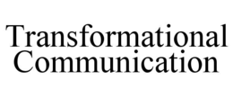 TRANSFORMATIONAL COMMUNICATION trademark