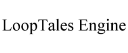 LOOPTALES ENGINE trademark
