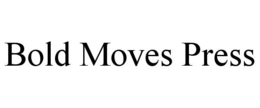 BOLD MOVES PRESS trademark