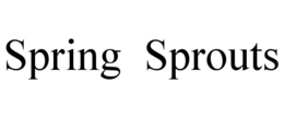SPRING  SPROUTS trademark