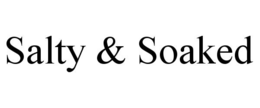 SALTY & SOAKED trademark