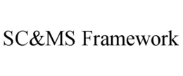 SC&MS FRAMEWORK trademark