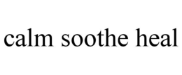 CALM SOOTHE HEAL trademark