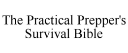 THE PRACTICAL PREPPER'S SURVIVAL BIBLE trademark