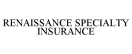 RENAISSANCE SPECIALTY INSURANCE trademark