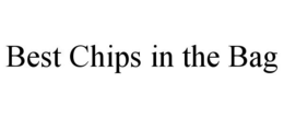 BEST CHIPS IN THE BAG trademark
