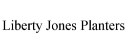 LIBERTY JONES PLANTERS trademark