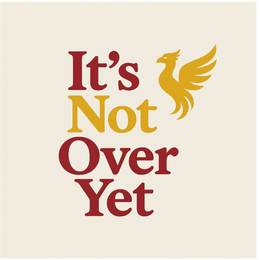 IT'S NOT OVER YET trademark