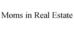 MOMS IN REAL ESTATE trademark