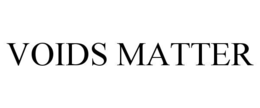 VOIDS MATTER trademark