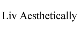 LIV AESTHETICALLY trademark