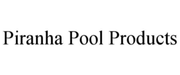 PIRANHA POOL PRODUCTS trademark