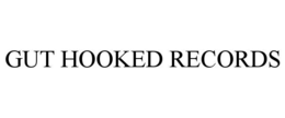 GUT HOOKED RECORDS trademark