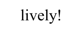 LIVELY! trademark