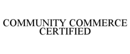 COMMUNITY COMMERCE CERTIFIED trademark
