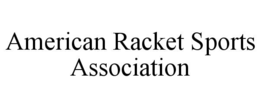 AMERICAN RACKET SPORTS ASSOCIATION trademark