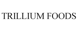 TRILLIUM FOODS trademark