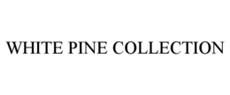 WHITE PINE COLLECTION trademark