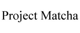 PROJECT MATCHA trademark