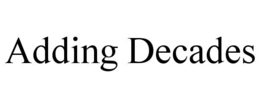 ADDING DECADES trademark