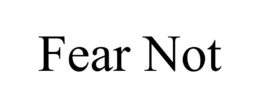 FEAR NOT trademark