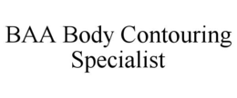 BAA BODY CONTOURING SPECIALIST trademark