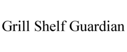 GRILL SHELF GUARDIAN trademark