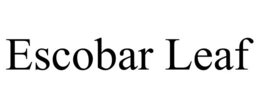ESCOBAR LEAF trademark